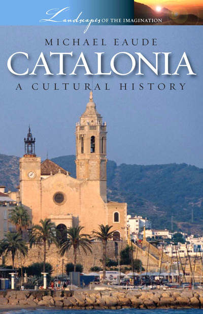 Catalonia a Cultural and Literary History - Michael Eaude - Books - Signal Books Ltd - 9781904955320 - August 31, 2007