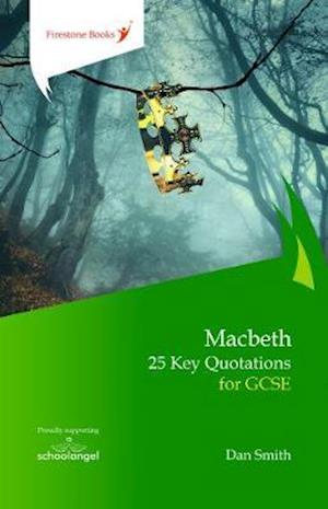 Macbeth: 25 Key Quotations for GCSE - Dan Smith - Kirjat - Firestone Books - 9781909608320 - tiistai 31. maaliskuuta 2020