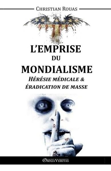 Cover for Christian Rouas · L'Emprise du Mondialisme - Heresie Medicale &amp; Eradication de Masse (Paperback Book) (2015)