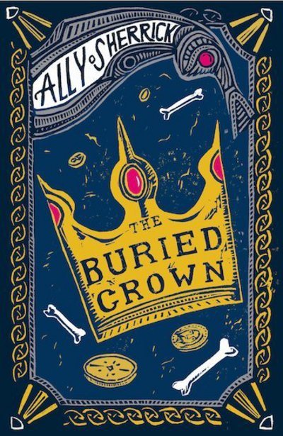 Cover for Ally Sherrick · The Buried Crown (Pocketbok) (2018)