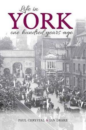 Cover for Paul Chrystal · Life in York: One hundred years ago (Paperback Bog) (2020)