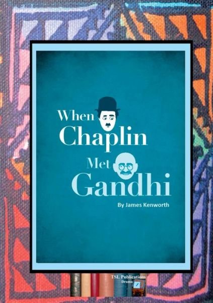 Cover for James Kenworth · When Chaplin Met Gandhi (Paperback Bog) (2016)