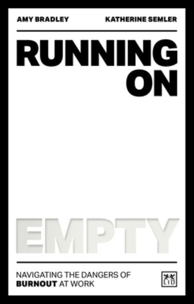 Cover for Amy Bradley · Running on Empty: Navigating the dangers of burnout at work (Paperback Book) (2022)