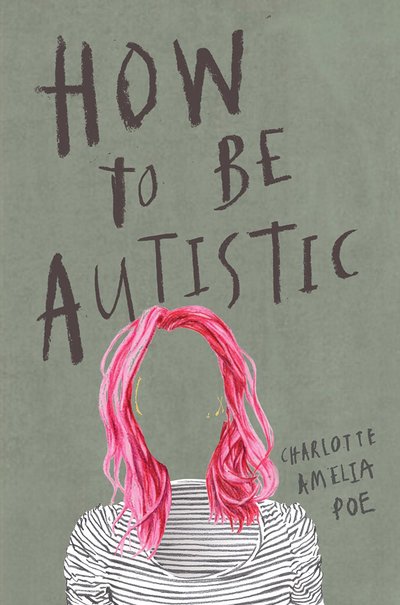 Cover for Charlotte Amelia Poe · How To Be Autistic (Paperback Book) (2019)