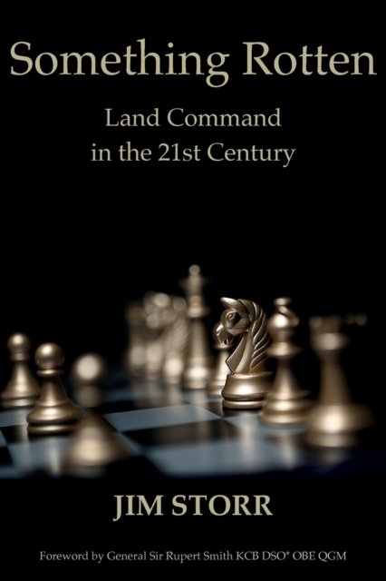 Cover for Jim Storr · Something Rotten: Land Command in the 21st Century (Paperback Book) (2022)