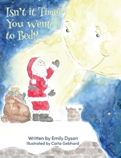 Isn't it time you went to bed? - Emily Dyson - Książki - Ainslie & Fishwick Publishing Ltd - 9781912677320 - 17 października 2019