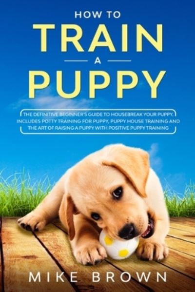 Cover for Mike Brown · How to Train a Puppy (Paperback Book) (2020)