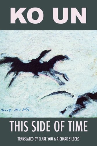 This Side of Time: Poems by Ko Un - Ko Un - Books - White Pine Press - 9781935210320 - May 31, 2012