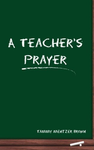 Cover for Tammy Mentzer Brown · A Teacher's Prayer (Paperback Book) (2012)