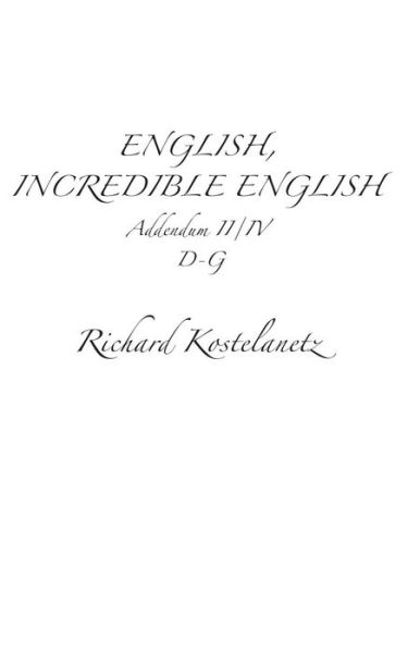 Cover for Richard Kostelanetz · English, Incredible English Addendum Ii/iv (Paperback Book) (2014)