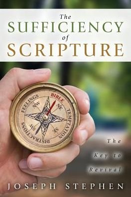 The Sufficiency of Scripture: The Key to Revival - Joseph Stephen - Bøker - Faithful Generations - 9781940243320 - 18. mars 2014