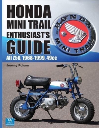 Honda Mini Trail Enthusiast's Guide : All Z50, 1968-1999, 49cc - Jeremy Polson - Books - Wolfgang Publications - 9781941064320 - January 20, 2017