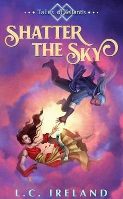 Cover for L C Ireland · Shatter the Sky (Taschenbuch) (2018)