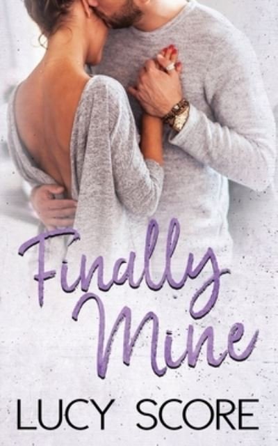 Cover for Lucy Score · Finally Mine: A Small Town Love Story (Paperback Book) (2018)