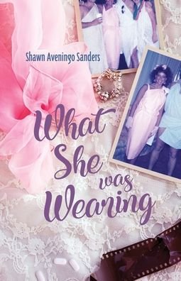 What She Was Wearing - Shawn Aveningo Sanders - Boeken - Poetry Box - 9781948461320 - 5 november 2019