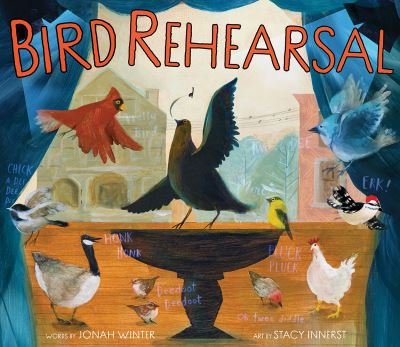 Jonah Winter · Bird Rehearsal: A Picture Book (Inbunden Bok) (2024)