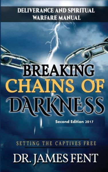 Cover for Dr Fent James · Breaking Chains of Darkness and Setting the Captives Free (Hardcover Book) [2nd edition] (2020)