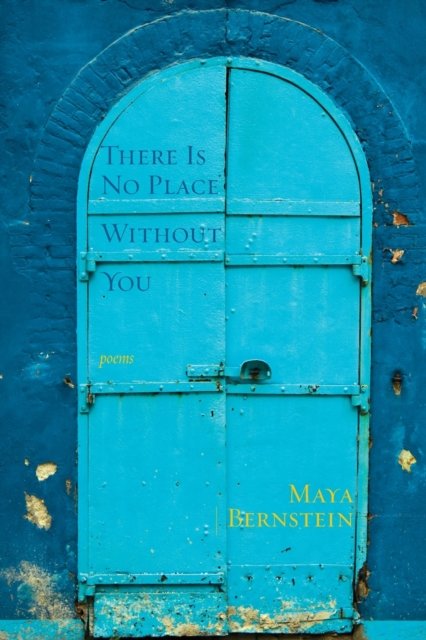 Cover for Maya Bernstein · There Is No Place Without You: poems - Jewish Poetry Project (Paperback Bog) (2022)