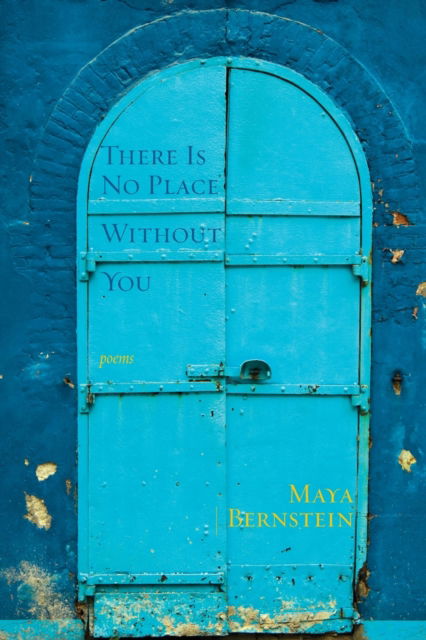 Cover for Maya Bernstein · There Is No Place Without You: poems - Jewish Poetry Project (Paperback Book) (2022)