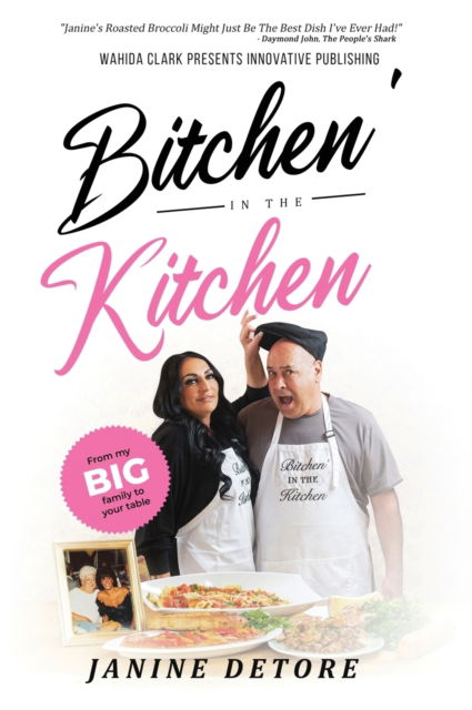 Bitchen' In The Kitchen: From my Big Family to your Table - Janine Detore - Books - Wahida Clark Presents Publishing, LLC - 9781954161320 - November 30, 2021