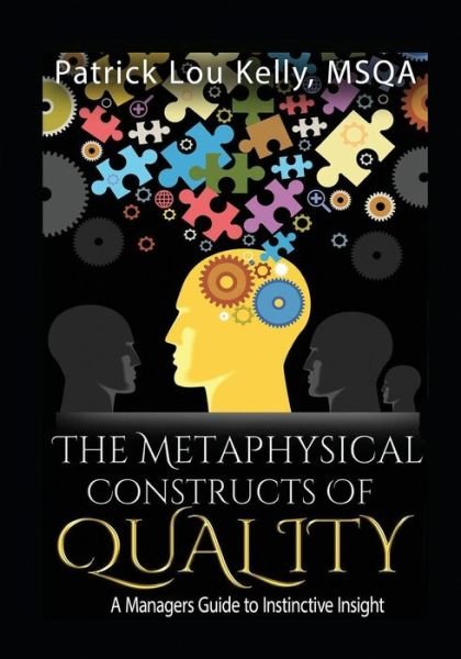 Cover for Msqa Patrick Lou Kelly · The Metaphysical Constructs of Quality (Paperback Book) (2017)