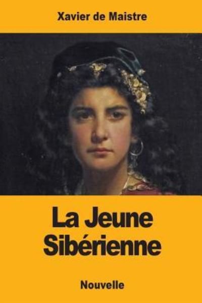 La Jeune Siberienne - Xavier De Maistre - Books - Createspace Independent Publishing Platf - 9781975670320 - August 22, 2017