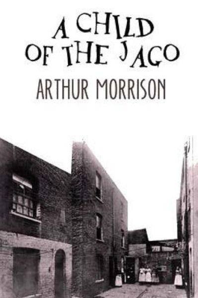 Cover for Arthur Morrison · A Child of the Jago (Paperback Book) (2017)