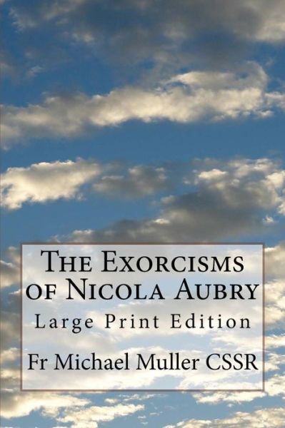 The Exorcisms of Nicola Aubry - Michael Muller Cssr - Boeken - Createspace Independent Publishing Platf - 9781977762320 - 29 september 2017