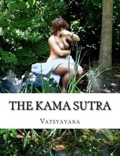 The Kama Sutra - Vatsyayana - Böcker - Createspace Independent Publishing Platf - 9781977928320 - 4 oktober 2017