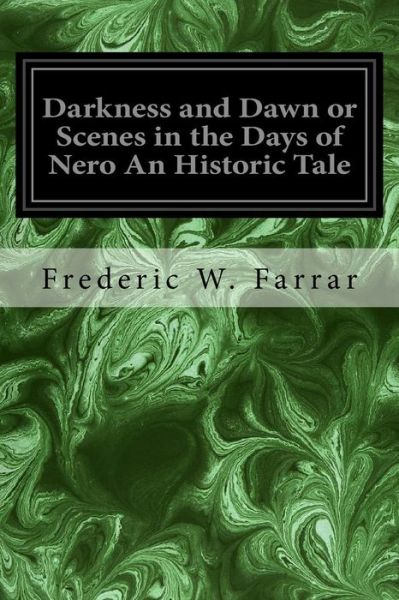 Cover for Frederic W Farrar · Darkness and Dawn or Scenes in the Days of Nero An Historic Tale (Paperback Book) (2017)