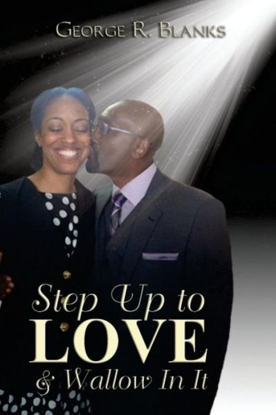 Cover for George R Blanks · Step Up to Love &amp; Wallow in It (Paperback Book) (2017)