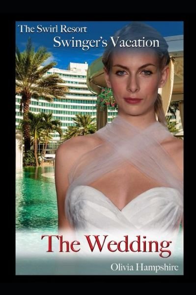 Cover for Olivia Hampshire · The Swirl Resort Swinger's Vacation, the Wedding (Paperback Book) (2018)