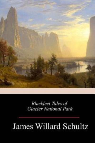 Cover for James Willard Schultz · Blackfeet Tales of Glacier National Park (Paperback Book) (2018)