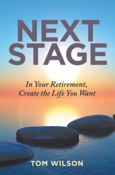 Cover for Tom Wilson · Next Stage: In Your Retirement, Create the Life You Want (Paperback Book) (2019)