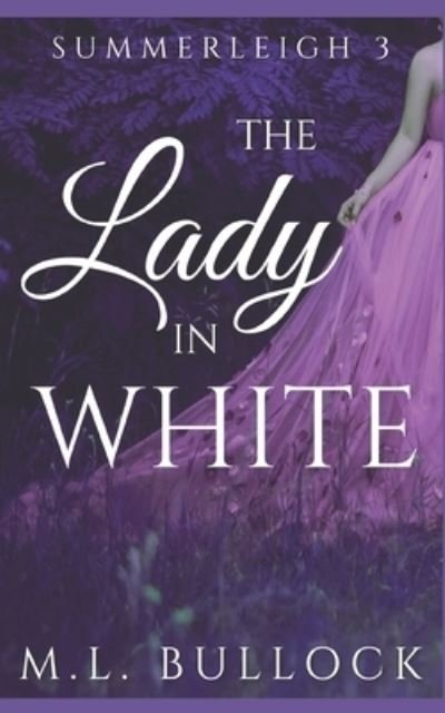 The Lady in White - Ghosts of Summerleigh - M L Bullock - Bøger - Independently Published - 9781983136320 - 18. juni 2018