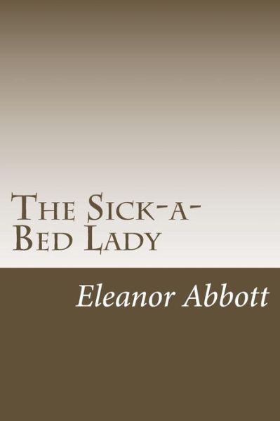 Cover for Eleanor Hallowell Abbott · The Sick-a-Bed Lady (Paperback Book) (2018)