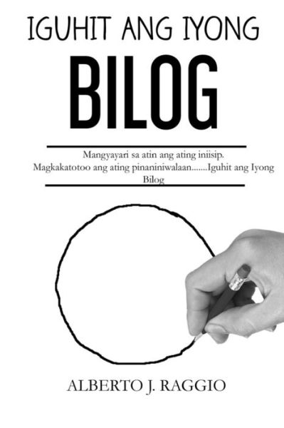 Cover for Alberto J Raggio · Iguhit Ang Iyong Bilog (Paperback Book) (2018)