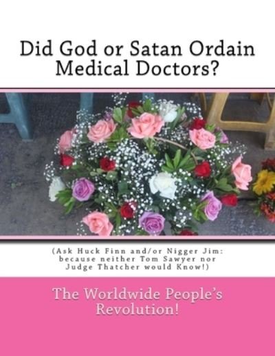 Cover for Worldwide People Revolution! · Did God or Satan Ordain Medical Doctors? (Pocketbok) (2018)