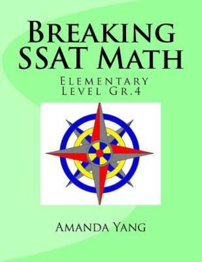 Breaking SSAT Math Elementary Level Gr.4 - Amanda Yang - Books - Ho Math Chess - 9781988300320 - 2017