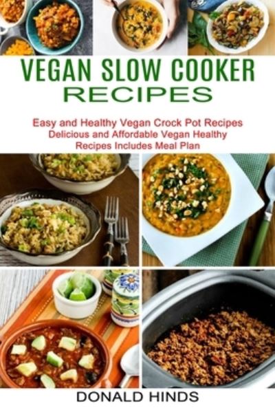 Cover for Donald Hinds · Vegan Slow Cooker Recipes (Paperback Book) (2021)