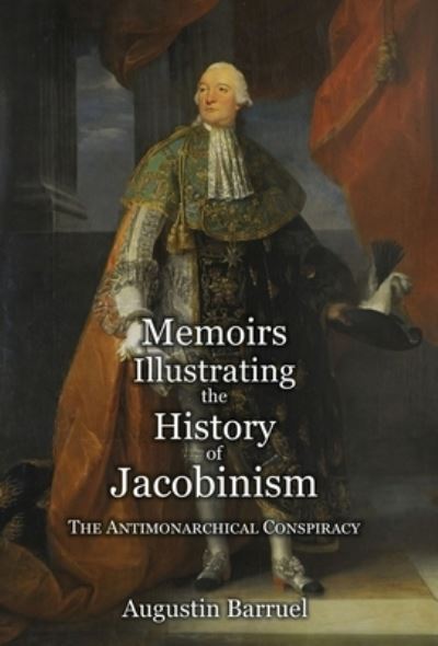 Cover for Augustin Barruel · Memoirs Illustrating the History of Jacobinism - Part 2: The Antimonarchical Conspiracy (Hardcover Book) (2021)