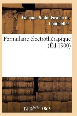 Cover for Foveau De Courmelles-f-v · Formulaire Electrotherapique (Paperback Book) (2016)