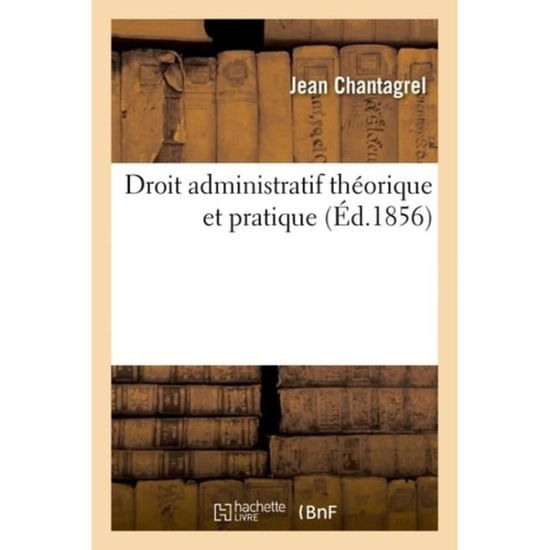 Cover for Chantagrel-J · Droit Administratif Theorique Et Pratique (Taschenbuch) (2018)