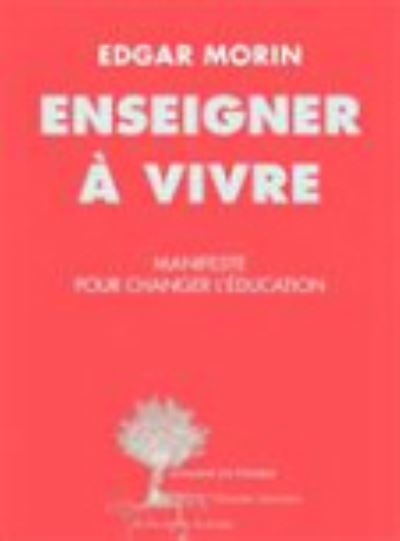 Cover for Edgar Morin · Enseigner  a vivre: manifeste pour changer l'education (MERCH) (2014)