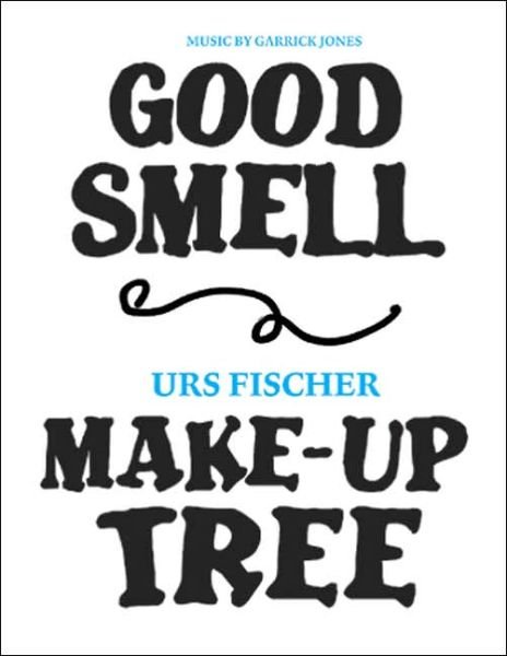 Cover for Garrick Jones · Urs Fischer: Good Smell / Make-up Tree (Paperback Book) (2005)