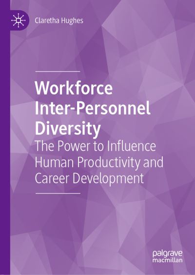 Cover for Claretha Hughes · Workforce Inter-Personnel Diversity: The Power to Influence Human Productivity and Career Development (Hardcover Book) [1st ed. 2019 edition] (2019)