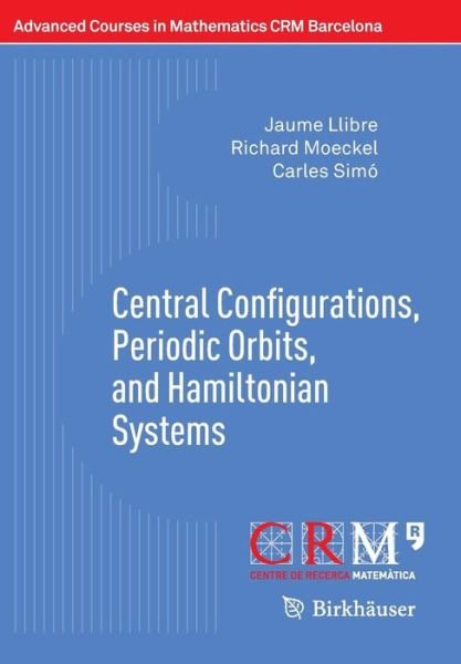 Cover for Jaume Llibre · Central Configurations, Periodic Orbits, and Hamiltonian Systems - Advanced Courses in Mathematics - CRM Barcelona (Pocketbok) [1st ed. 2015 edition] (2015)