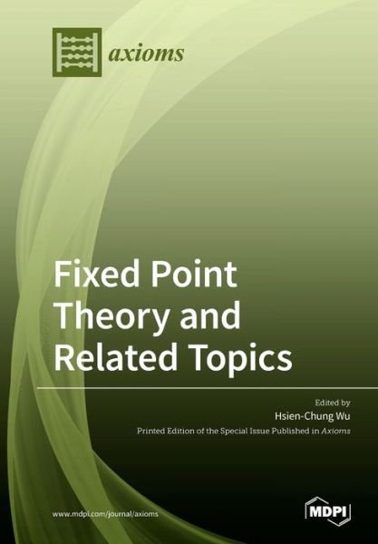 Fixed Point Theory and Related Topics - Hsien-Chung Wu - Livros - MDPI AG - 9783039284320 - 13 de março de 2020