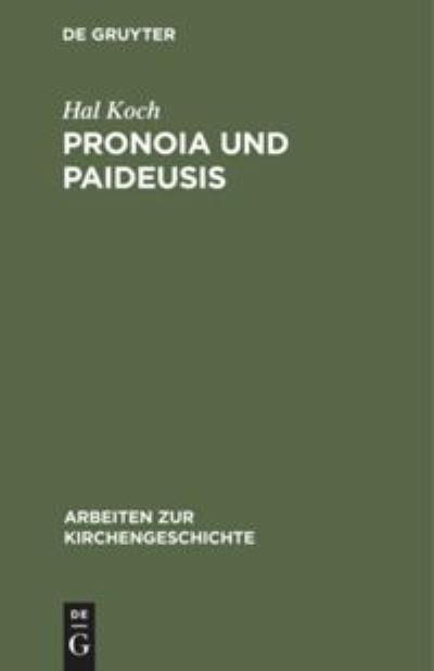 Pronoia und Paideusis - Hal Koch - Books - de Gruyter - 9783111298320 - April 1, 1932