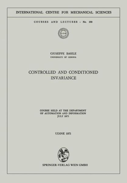 Controlled and Conditioned Invariance: Course held at the Department of Automation and Information July 1971 - CISM International Centre for Mechanical Sciences - Giuseppe Basile - Books - Springer Verlag GmbH - 9783211811320 - December 31, 1980